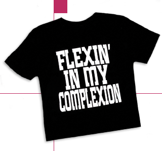 T-shirt from "Flexing my Complexion"